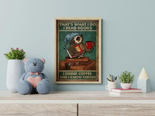 Load image into Gallery viewer, That's What I Do - I Read Books and I Know Things poster,